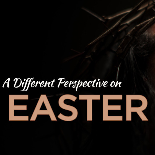 A Different Perspective on Easter - Gregg Donaldson