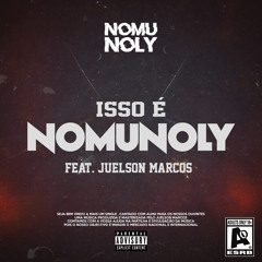 Isso é Nomunoly (Feat. Juelson Marcos)