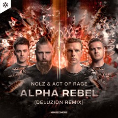 Act of Rage & Nolz - Alpha Rebel (Deluzion Remix)