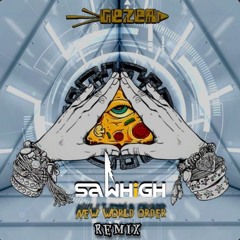 Gezer - new world order ( Sawhigh Remix )