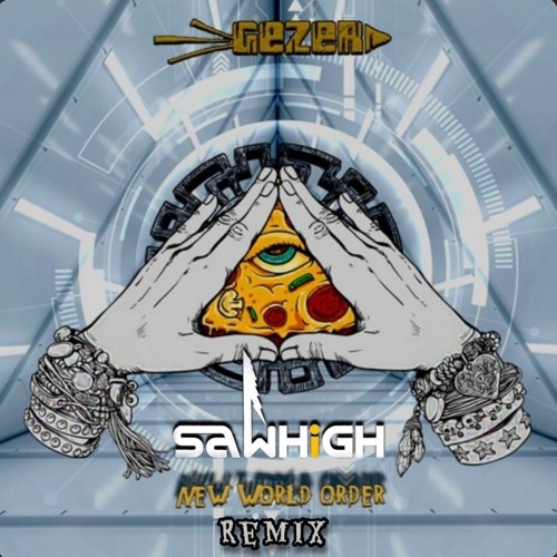 Gezer - new world order ( Sawhigh Remix )