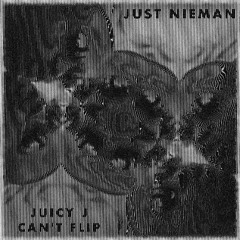 Juicy J Can't (Just Nieman Flip)