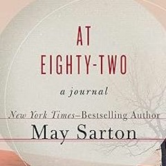 @% At Eighty-Two: A Journal BY: May Sarton (Author)