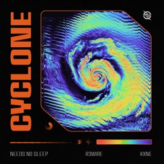 Needs No Sleep, R3WIRE & KXNE - Cyclone (Radio Edit)
