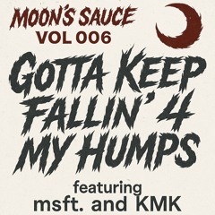 Gotta Keep Fallin' 4 My Humps