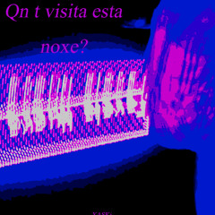 qn te visita esta noxe?