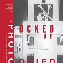 ✔️ [PDF] Download Fucked Up + Photocopied: Instant Art of the Punk Rock Movement: 20th Anniversa