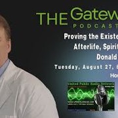 The Gateway Podcast   Donald Molnar  MD   Proving The Existence Of The Afterlife  Spirits & Ghosts
