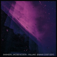 Sasheen, Jacob Acosta - Falling (Emaxx Cost Edit) [FREE DOWNLOAD] (Unofficial)