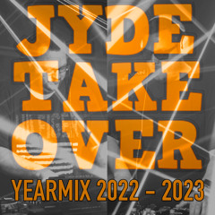Jyde Take Over - Yearmix - 2022 - 2023!