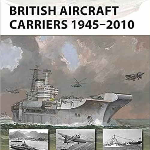 [Ebook] Reading British Aircraft Carriers 1945–2010 (New Vanguard, 317) $BOOK^