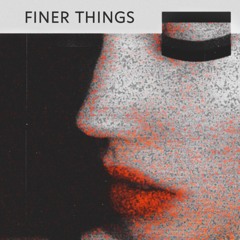 FINER THINGS