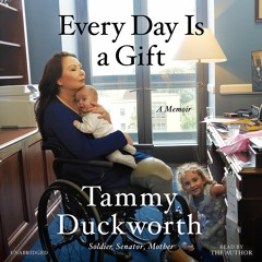 "Every Day Is A Gift" excerpt by Senator Tammy Duckworth