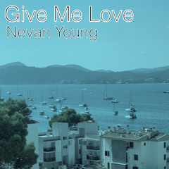 Nevan Young - Give Me Love