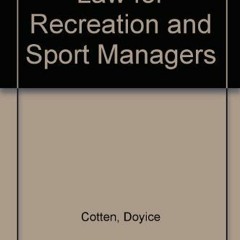READ [EBOOK EPUB KINDLE PDF] Law for Recreation and Sport Managers by  Doyice J. Cott