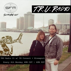 TRU Radio - 3/27/2023 -  Episode 1 Ft. TX Connect + Xinexport