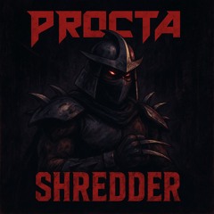 PROCTA - SHREDDER (FREE DL)