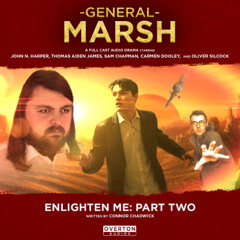 General Marsh | Volume 2, Episode 4: Enlighten Me: Part Two