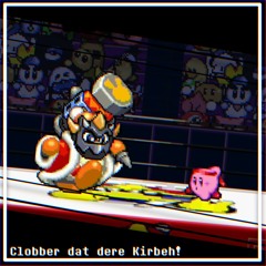 Clobber dat dere Kirbeh! + KING DEDEDE