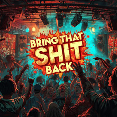 BRING THAT SHIT BACK - HEXPHAGE ( RADIO EDIT )