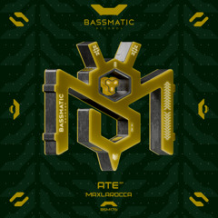 maxlarocca - Ate | Bassmatic Records