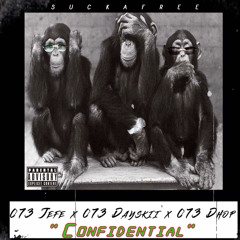 073_Jefe x 073_Dhop x 073_Dayski “Confidential”