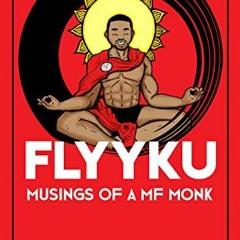 [Get] [EBOOK EPUB KINDLE PDF] Flyyku: Musings of a MF Monk by  ActionMF Jackson,Mike Nice,Alonzo Jac
