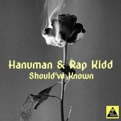 Hanuman & Rap Kidd - Should've Known (FLO Studio Production)