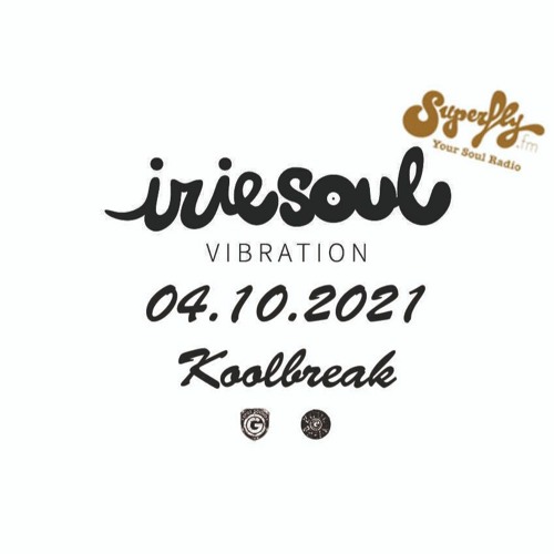 Irie Soul Vibration (04.10.2021 - Part 1) brought to you by Koolbreak on Radio Superfly