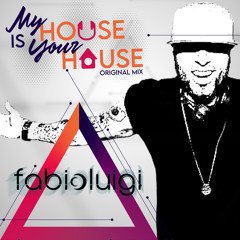 My House Is Your House (Original Mix fabioluigi )
