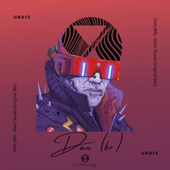 UR013: DAN (BR) - Main Street (Original Mix)