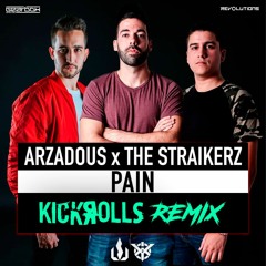 Arzadous & The Straikerz - Pain (KickRolls Remix)