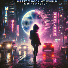 Messy x Rock My World (G Mint Mashup)