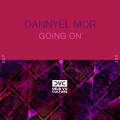 Dannyel Mor - Going On [Déjà Vu Culture Release]