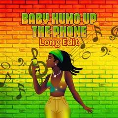 Baby Hung Up The Phone Long Edit