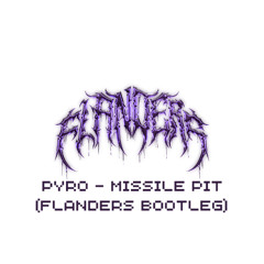 PYRO - Missile Pit (FLANDERS BOOTLEG) (1700 FREEBIE)