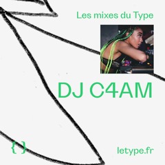 Les mixes du Type #04 — DJ C4AM