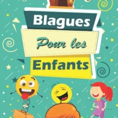 Lire Blagues Pour Les Enfants: Livre de blagues et devinettes pour les enfants de 7 à 12 ans (French Edition) en ligne - OLRl6ma5E3