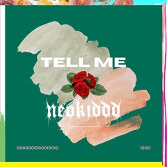 NEOKIDDD - TELL ME