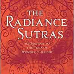 download EBOOK 📝 The Radiance Sutras: 112 Gateways to the Yoga of Wonder and Delight
