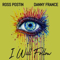Ross Postin X Danny France - I Will Follow