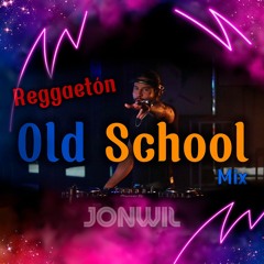 Mix Reggaetón Old School (Reggaetón Clásico Set Live ) Jonwil