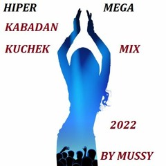 HIPER MEGA KABADAN KUCHEK MIX 2022 BY MUSSY DJ + FREE DL