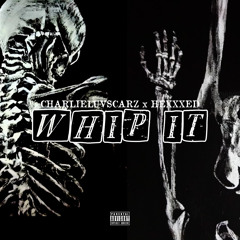 Charlieluvscarz & HEXXXED - Whip It