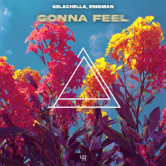 GELACHELLA, ENIGMAN - Gonna Feel