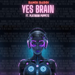 Yes Brain (Featuring Platinum Puppets)