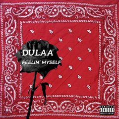 Dula -Feelin’ Myself Freestyle