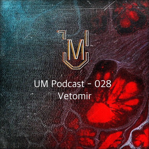 UM Podcast - 028 Vetomir