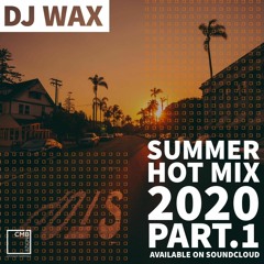 Dj Wax - SUMMER HOT MIX 2020 Part.1