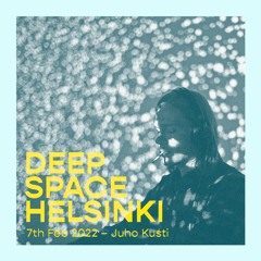 Deep Space Helsinki - 7th February 2022